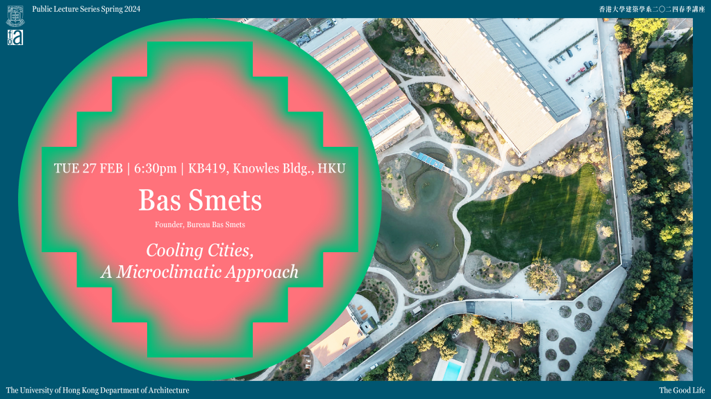 Bas Smets | Cooling Cities, a Microclimatic Approach