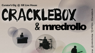 Curator's Gig @ GE Live House - Presented by Cracklebox
