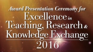 Award Presentation Ceremony for Excellence in Teaching, Research and Knowledge Exchange 2016