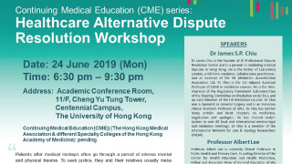 Healthcare Alternative Dispute Resolution Workshop, June 24, 6:30pm, 11/F CCT, Dr James S.P. Chiu, Prof Albert Lee, Dr Kar-wai Tong