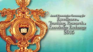 Award Presentation Ceremony for Excellence in Teaching, Research and Knowledge Exchange 2015 (Full)