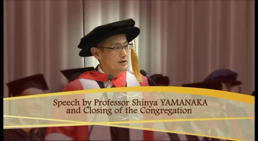 Speech by Professor Shinya YAMANAKA and Closing of the Congregation