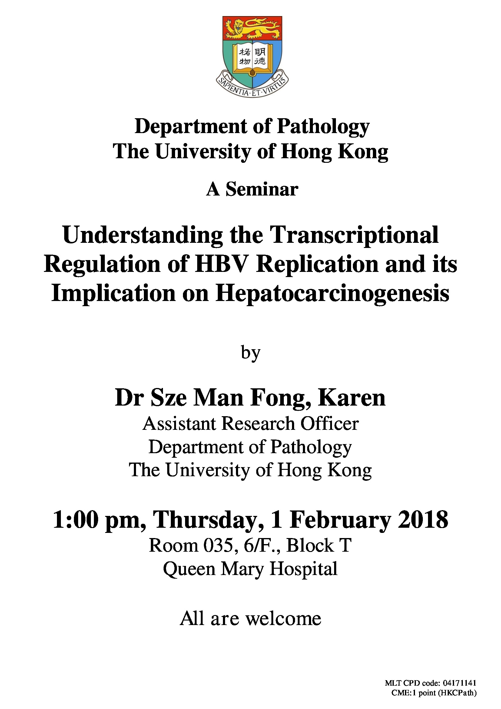 A Seminar on Understanding the Transcriptional Regulation of HBV Replication and its Implication  by  Dr Karen Sze on 1 Feb (1 pm)