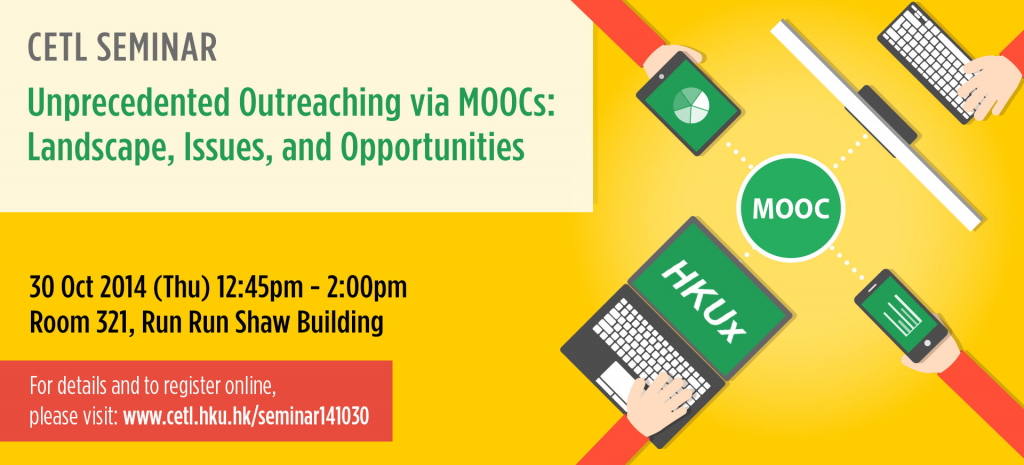 CETL Seminar - Unprecedented Outreaching via MOOCs: Landscape, Issues, and Opportunities