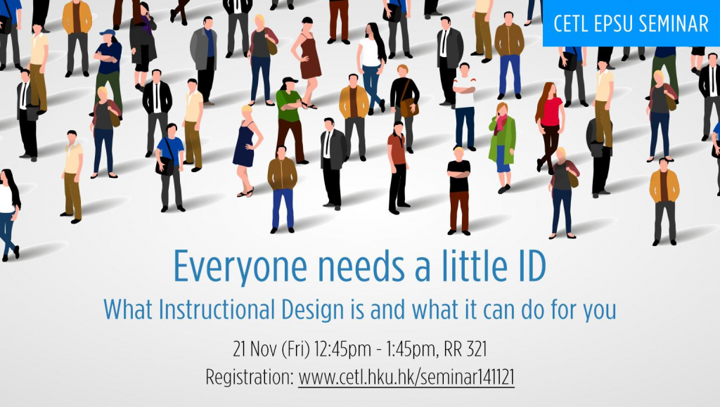CETL EPSU Seminar: Everyone needs a little ID – What Instructional Design is and what it can do for you