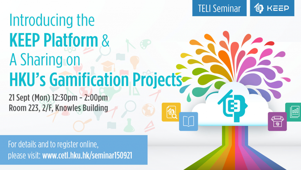 TELI seminar: Introducing the KEEP Platform & A Sharing on HKU's Gamification Projects