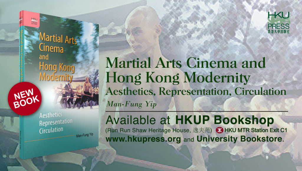 HKU Press - New Book Release: Martial Arts Cinema and Hong Kong Modernity