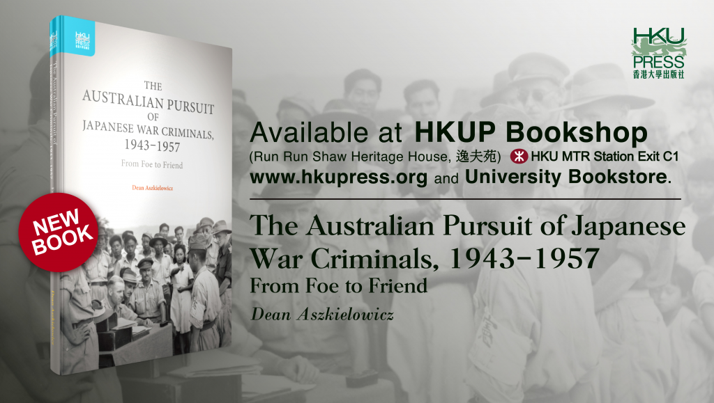 HKU Press - New Book Release: The Australian Pursuit of Japanese War Criminals, 1943â1957