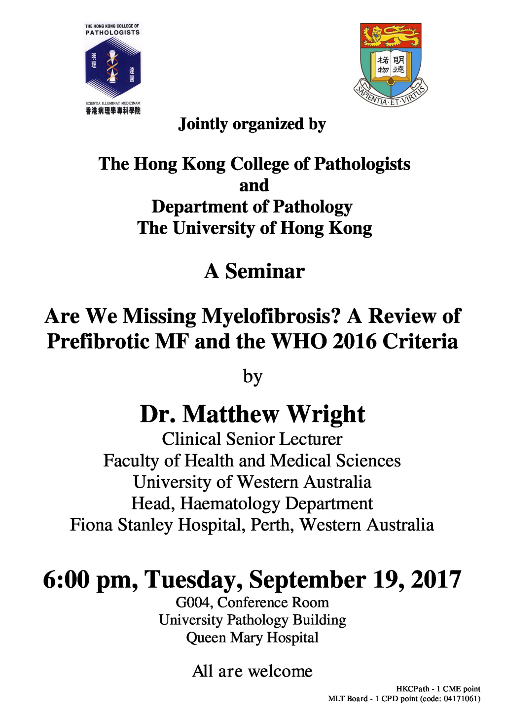 A Seminar on Are We Missing Myelofibrosis? A Review of Prefibrotic MF and the WHO 2016 Criteria by Dr. Matthew Wright on Sep 19, 2017 (6 pm)