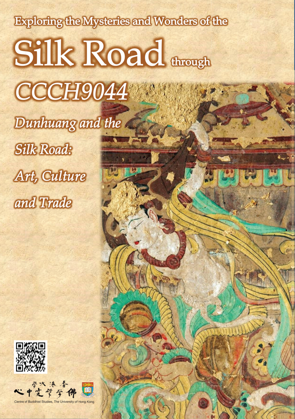 Exploring the Mysteries and Wonders of the Silk Road through CCCH9044 Dunhuang and the Silk Road: Art, Culture and Trade