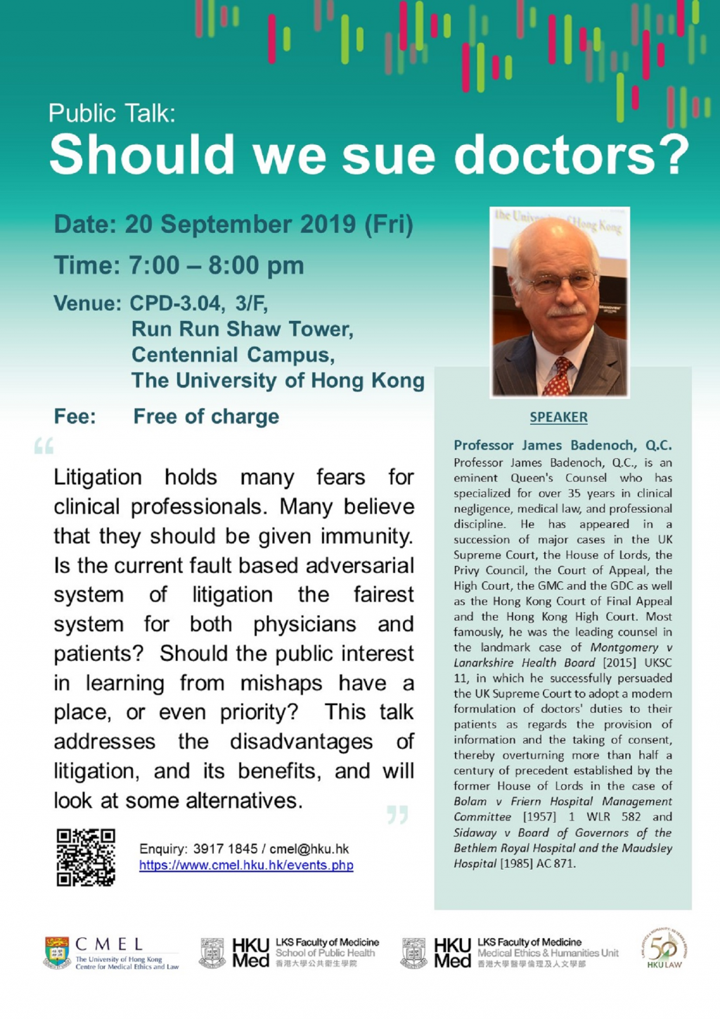 Public Talk: Should we sue doctors? Date: 20 Sep(Fri). Time: 7pm. Venue: CPD-3.04, Run Run Shaw Tower, CPD. Speaker: Prof James Badenoch QC