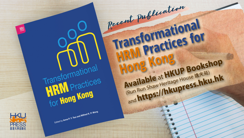 HKU Press - Recent Publication: Transformational HRM Practices for Hong Kong, edited by Anna P. Y. Tsui and Wilfred K. P. Wong