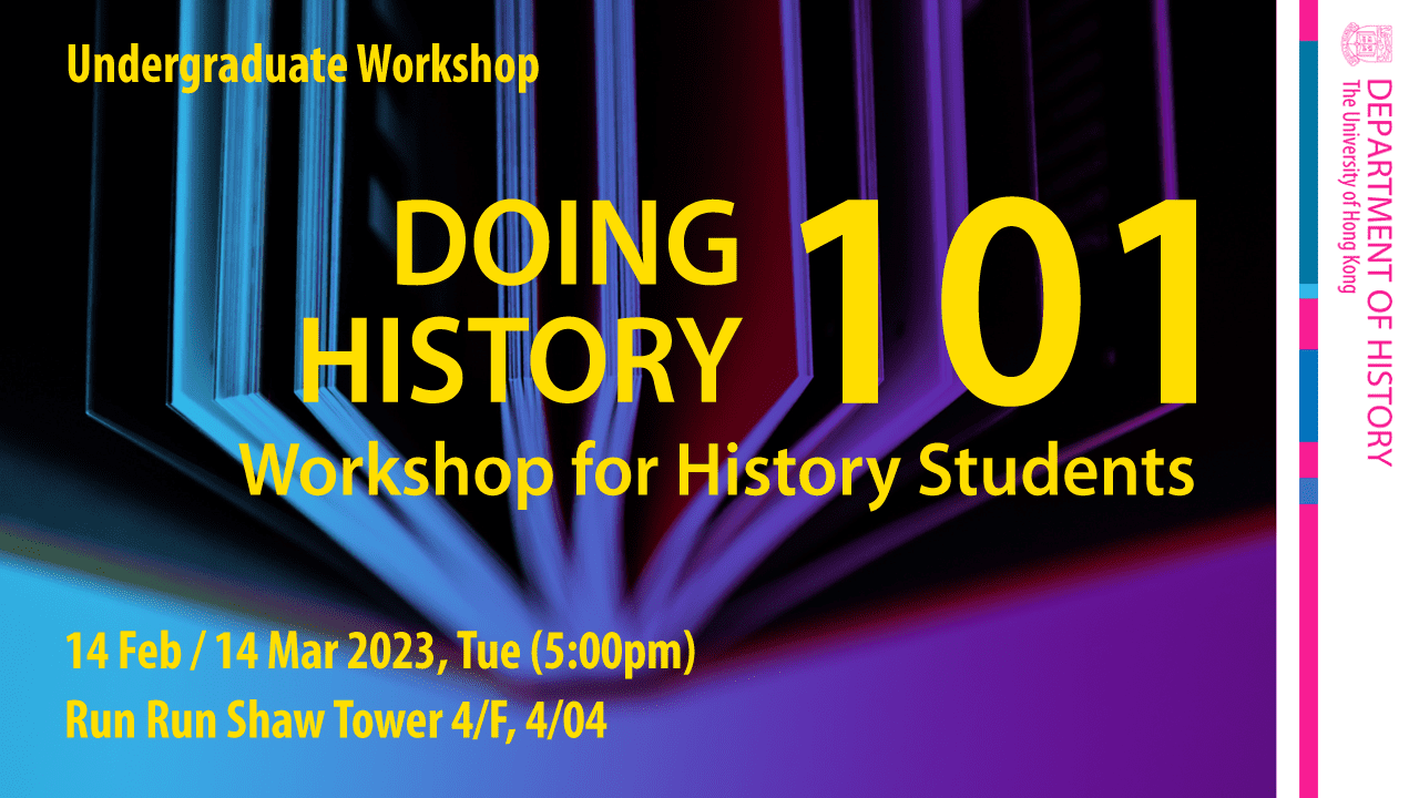 DOING HISTORY 101: WORKSHOP FOR HISTORY STUDENTS