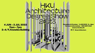 HKU Architecture Degree Show 2023