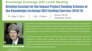 KE Lunch Meeting: Briefing Session for the Impact Project Funding Scheme of the Knowledge Exchange (KE) Funding Exercise 2014/15