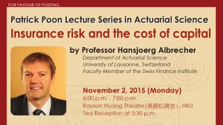 Patrick Poon Lecture Series in Actuarial Science on 'Insurance risk and the cost of capital' by Professor Hansjoerg Albrecher