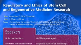 Dr. Li Dak-Sum Research Centre Symposium - Regulatory and Ethics of Stem Cell and Regenerative Medicine Research