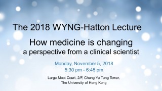 The 2018 WYNG-Hatton Lecture: 'How medicine is changing - a perspective from a clinical scientist'