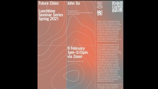 Department of Architecture | Future Cities | Spring 2021 Lunchtime Seminar Series | John So