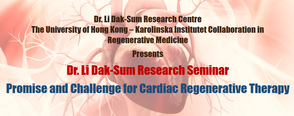 [Dr. Li Dak-Sum Research Seminar] Promise and Challenge for Cardiac Regenerative Therapy by Professor Hung-fat Tse