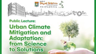 Cities 2050 Research Cluster Public Lecture - Urban Climate Mitigation and Adaptation: from Science to Solutions (April 28, 10am)