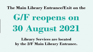 G/F Main Library Entrance Reopens 30 August 2021 (Monday) 