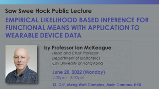 Saw Swee Hock Public Lecture on 'Empirical likelihood based inference for functional means with application to wearable device data'