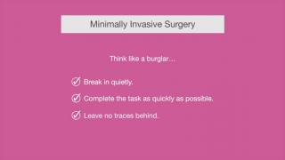 Minimally Invasive Surgery - Think Like a Burglar