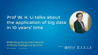 Prof W. K. Li talks about the application of big data in 10 years' time