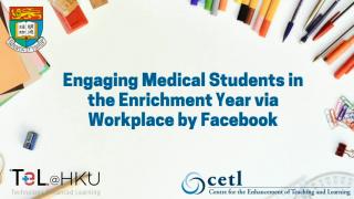 TeL@HKU: Engaging Students in Enrichment Year via the Workplace platform by Facebook