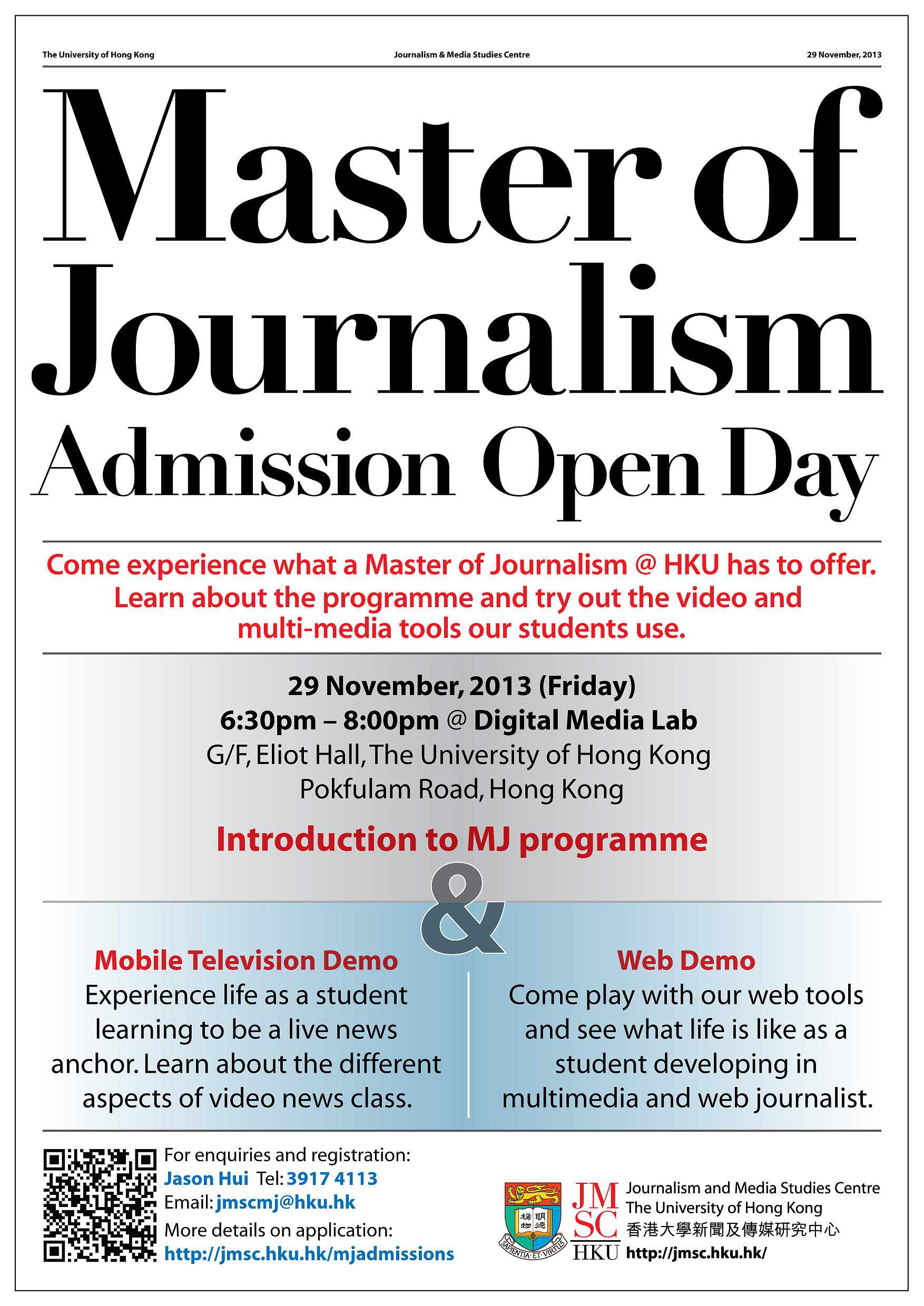 Come experience what a Master of Journalism @ HKU has to offer. For enquiries and registration please email Jason Hui at jmscmj@hku.hk or call 3917 4113. For more details, please visit http://jmsc.hku.hk/mjadmissions